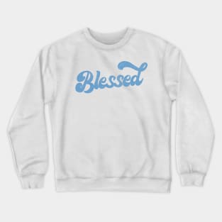 Blessed \/\/\/\/\ Retro Typography Design Crewneck Sweatshirt